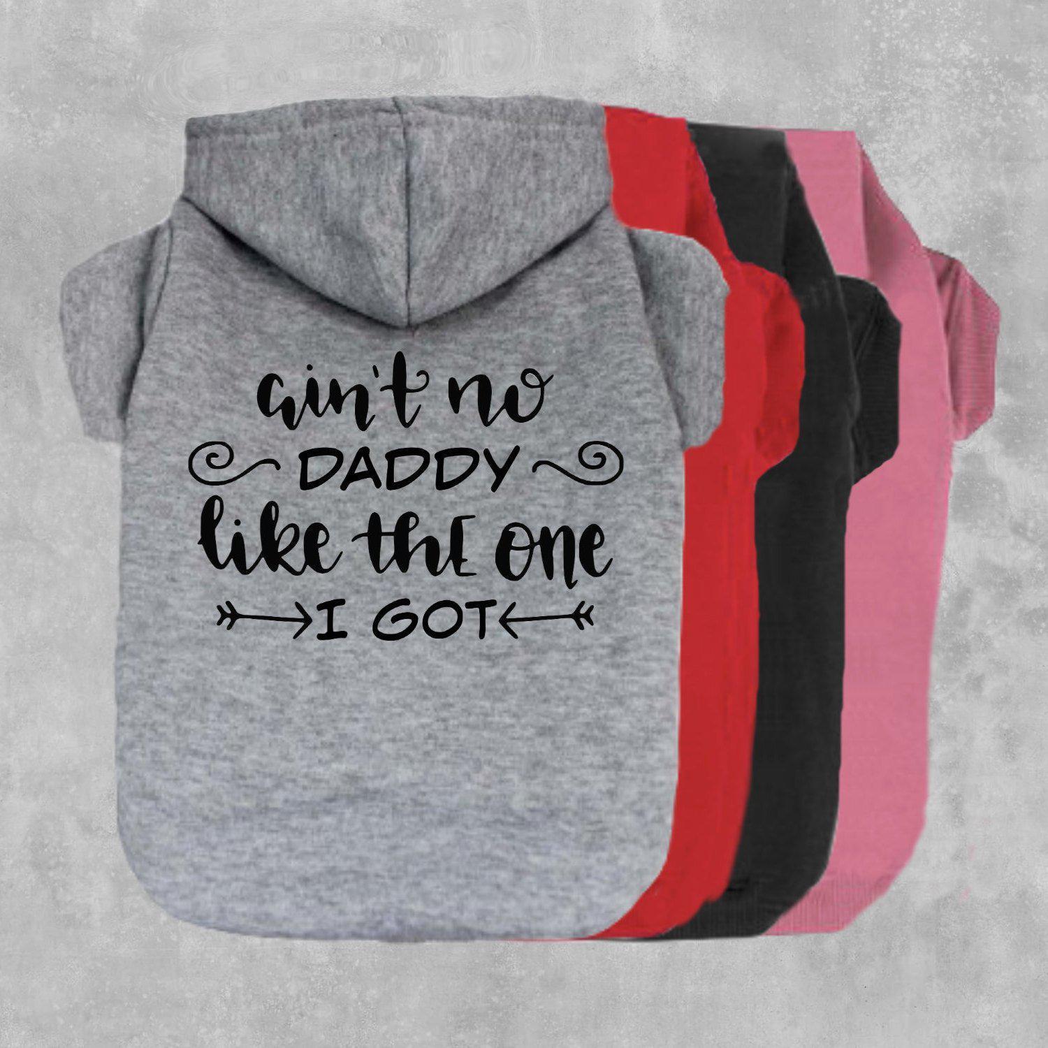 Ain't No Dady Like The One I Got Dog Hoodie-The Honest Dog-TheHonestDog