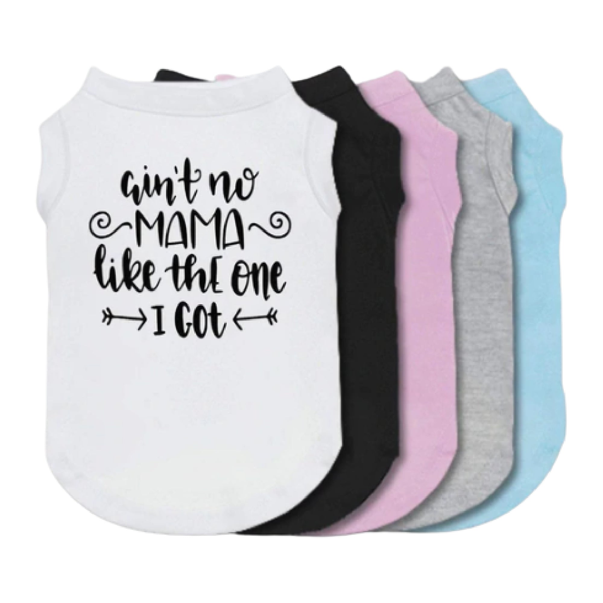 Ain't No Mama Like The One I Got Dog Shirt-Dog Shirt-TheHonestDog