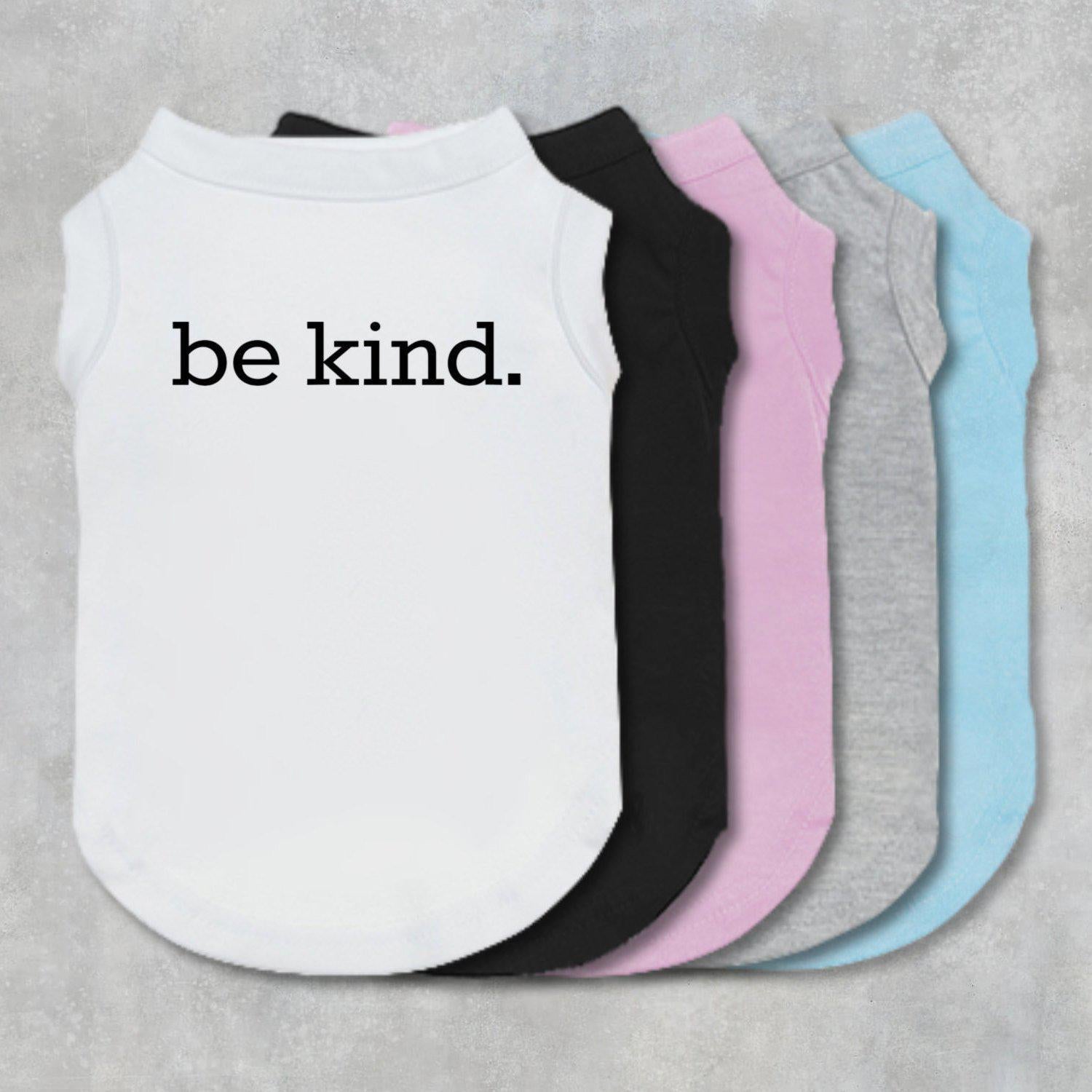 Be Kind Dog Shirt-The Honest Dog-TheHonestDog