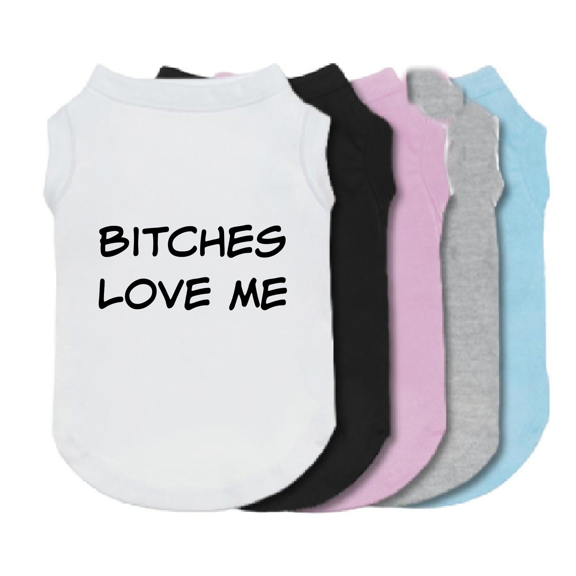 Bitches Love Me Dog Shirt-Dog Shirt-TheHonestDog