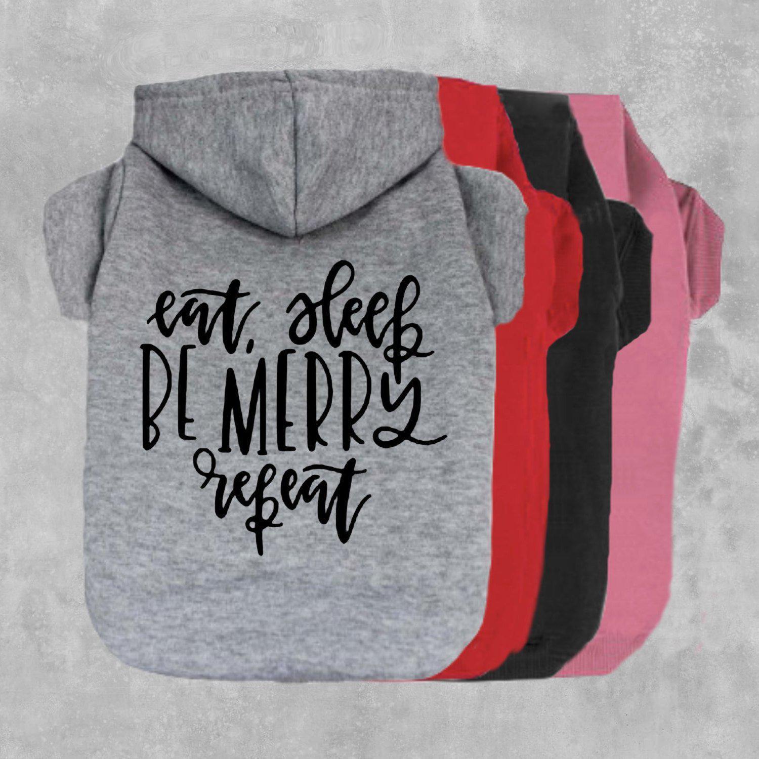 Eat Sleep Be Merry Repeat Dog Hoodie-The Honest Dog-TheHonestDog