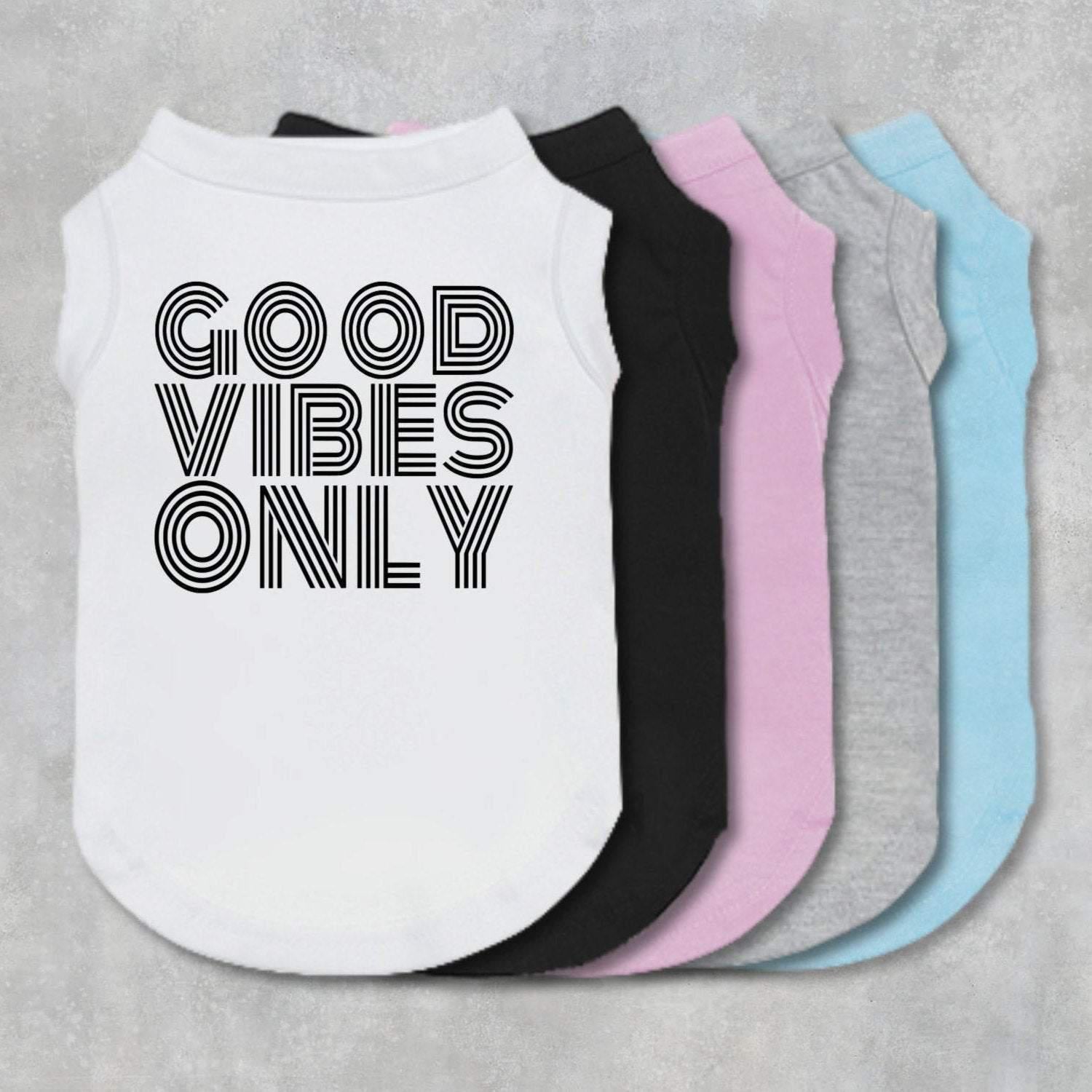 Good Vibes Only Dog Shirt-The Honest Dog-TheHonestDog