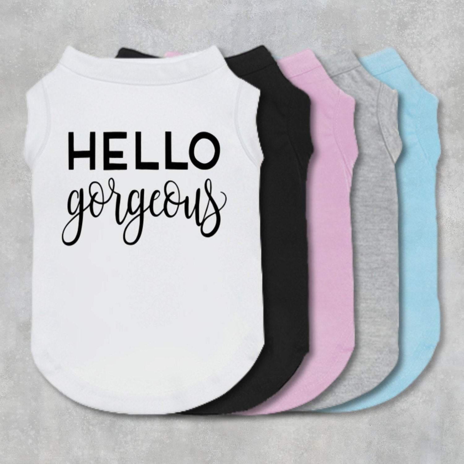 Hello Gorgeous Dog Shirt-The Honest Dog-TheHonestDog