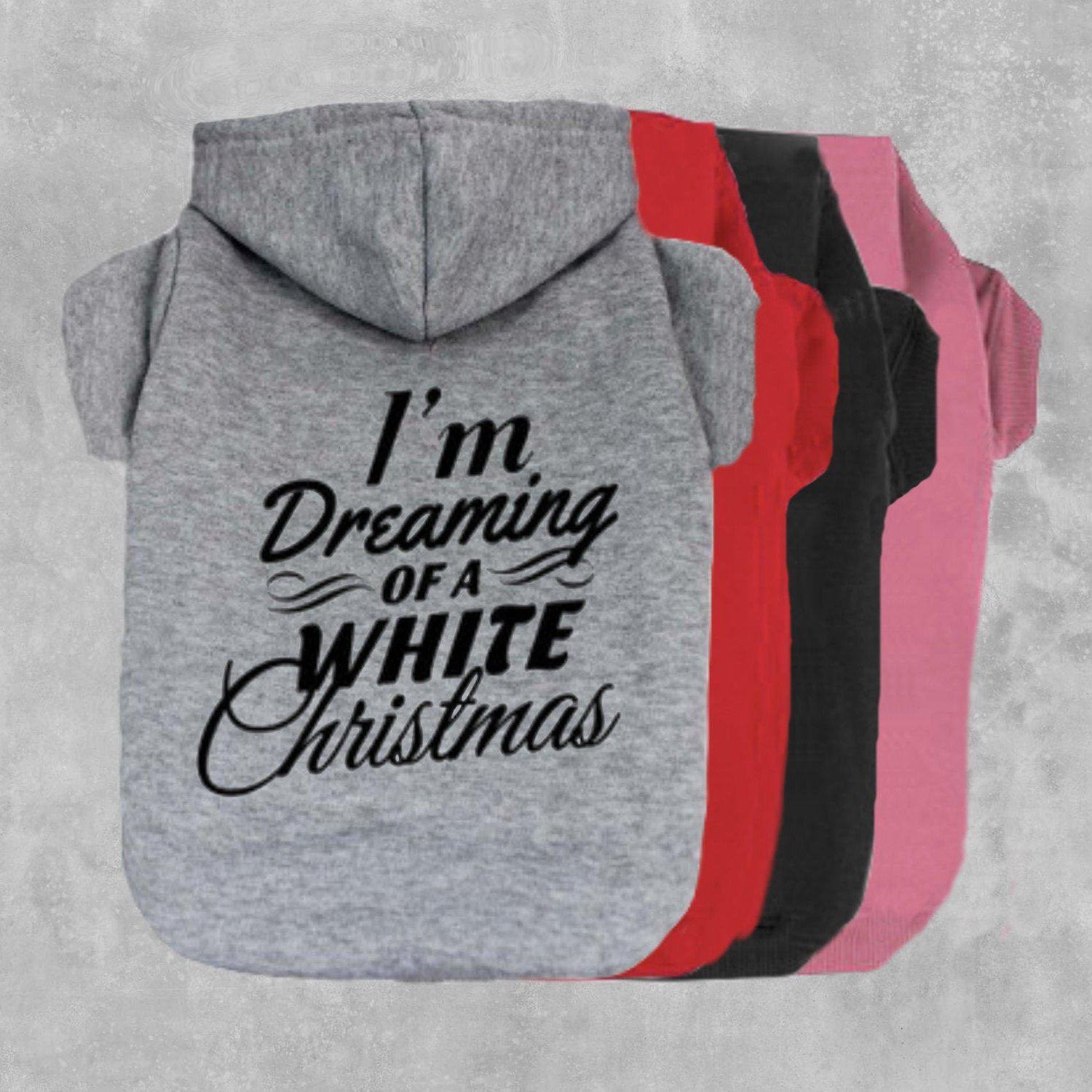 I'm Dreaming Of A White Christmas Dog Hoodie-The Honest Dog-TheHonestDog