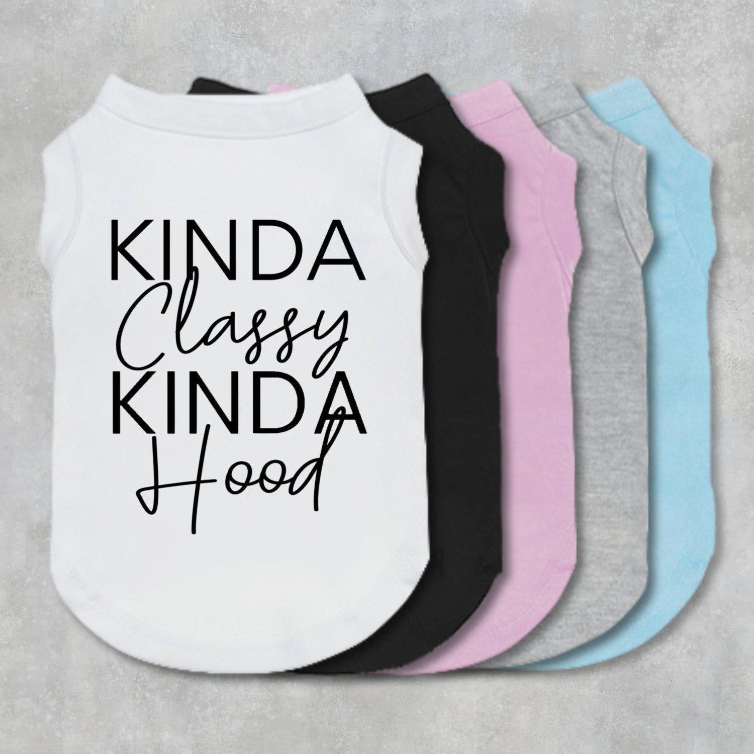 Kinda Classy Kinda Hood Dog Shirt-The Honest Dog-TheHonestDog