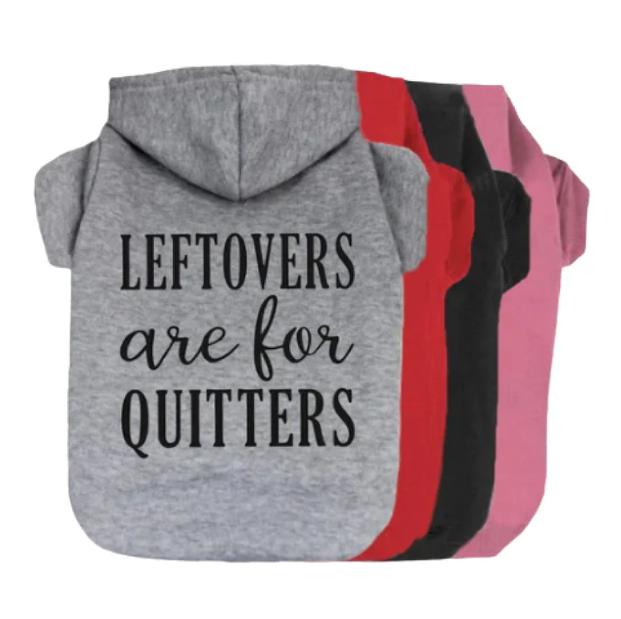 Left Overs Are For Quitters Dog Hoodie-Dog Hoodie-TheHonestDog