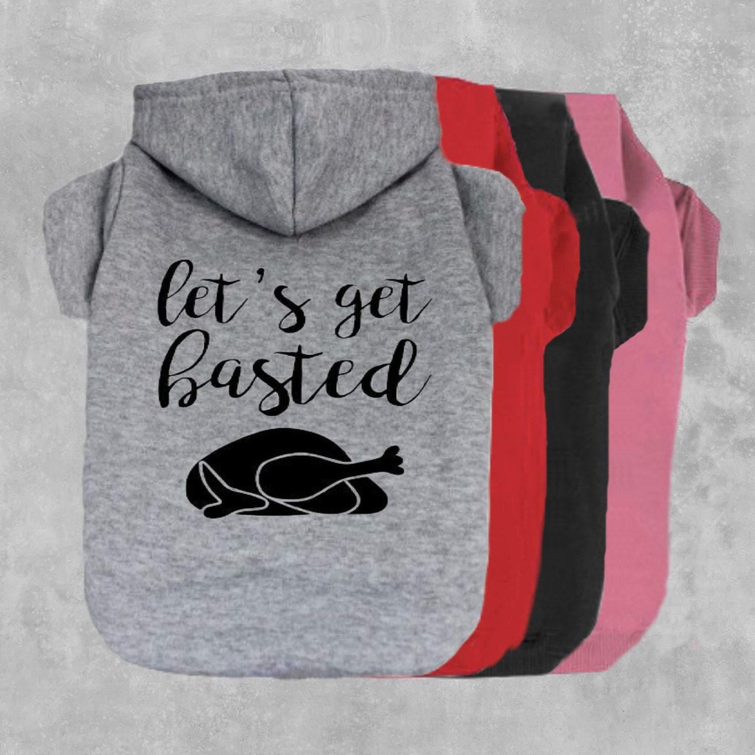 Let's Get Basted Dog Hoodie-The Honest Dog-TheHonestDog