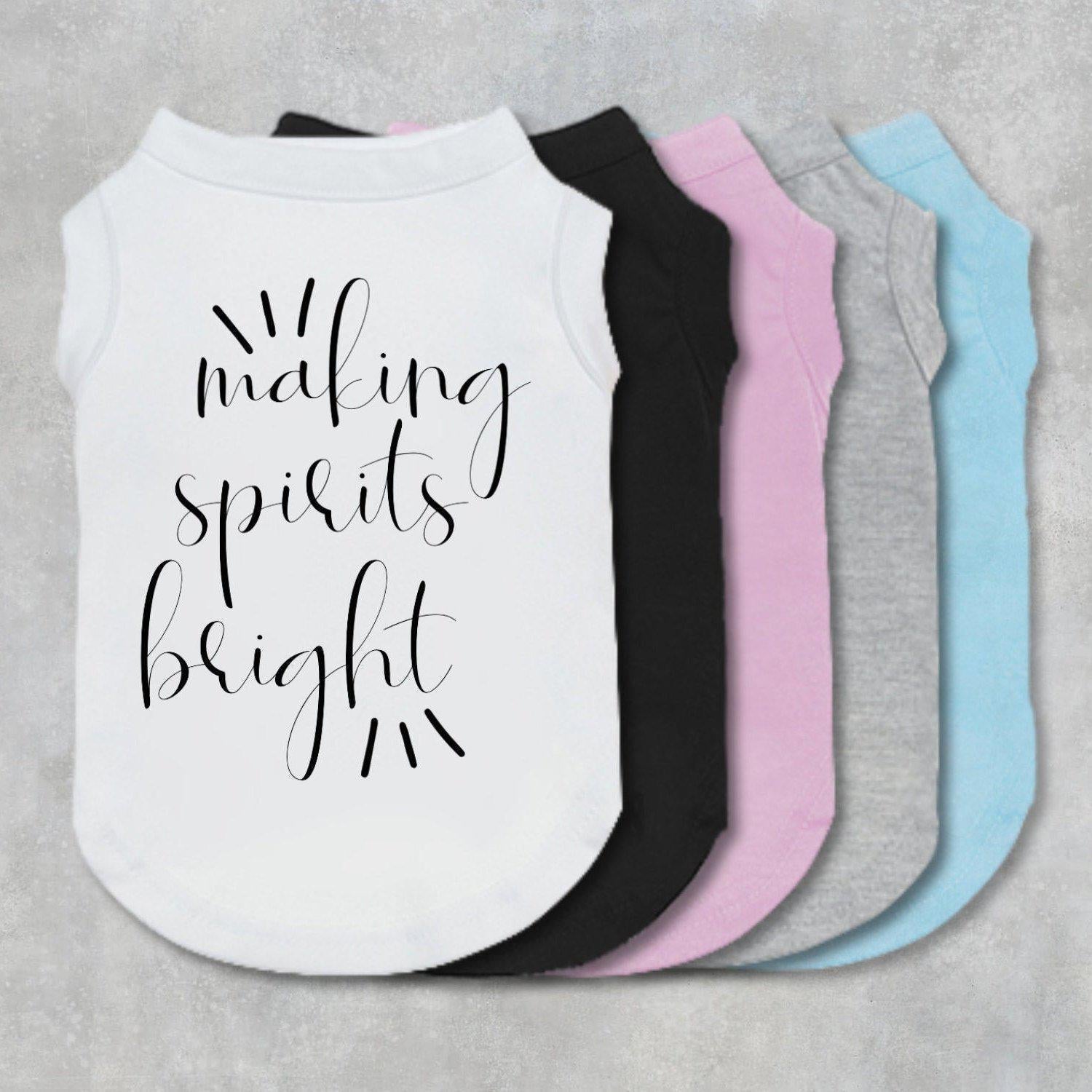 Making Spirits Bright Dog Shirt-The Honest Dog-TheHonestDog