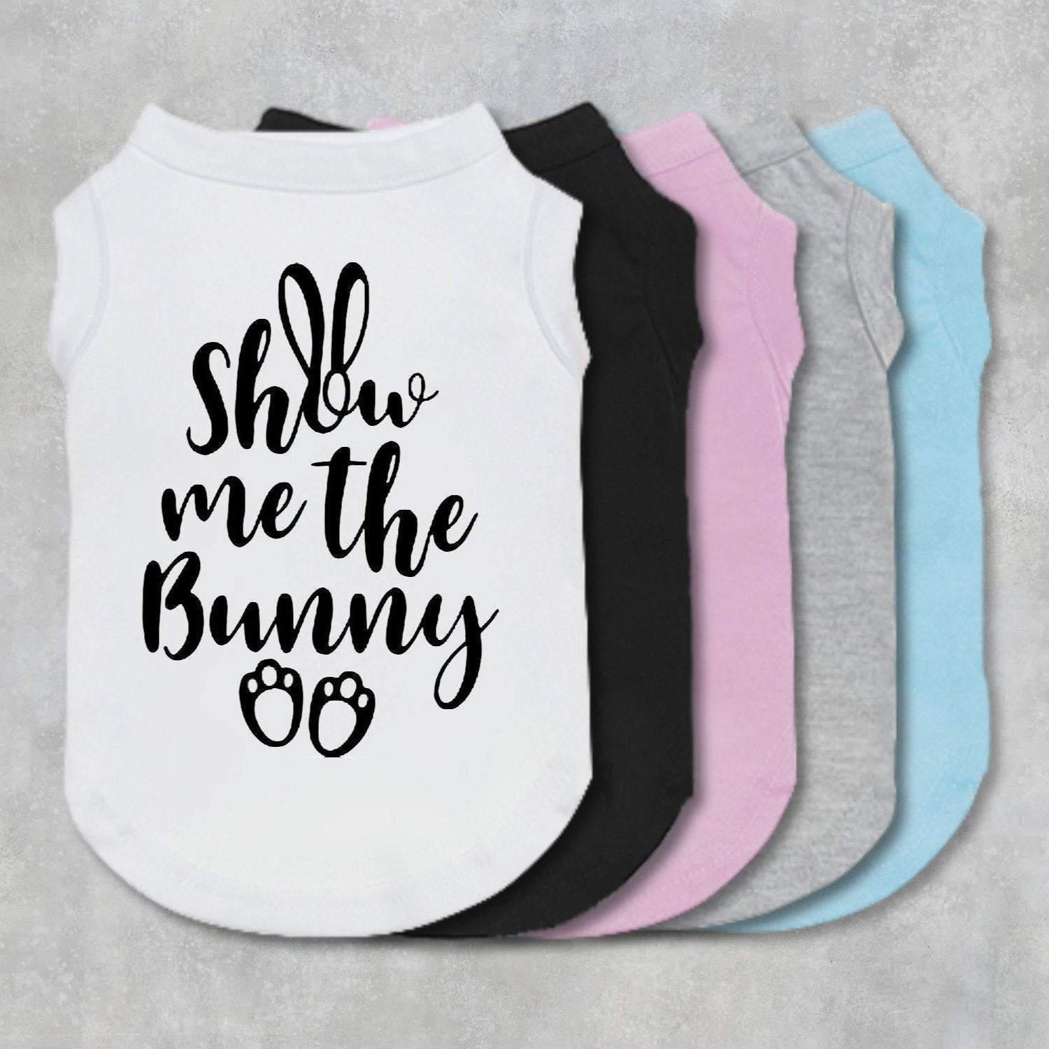 Show Me The Bunny dog shirt, tee, tank, dog clothes, designer dog clothes, dog boutique, Easter, pet outfit, gift, holiday, puppy, funny tee-TheHonestDog