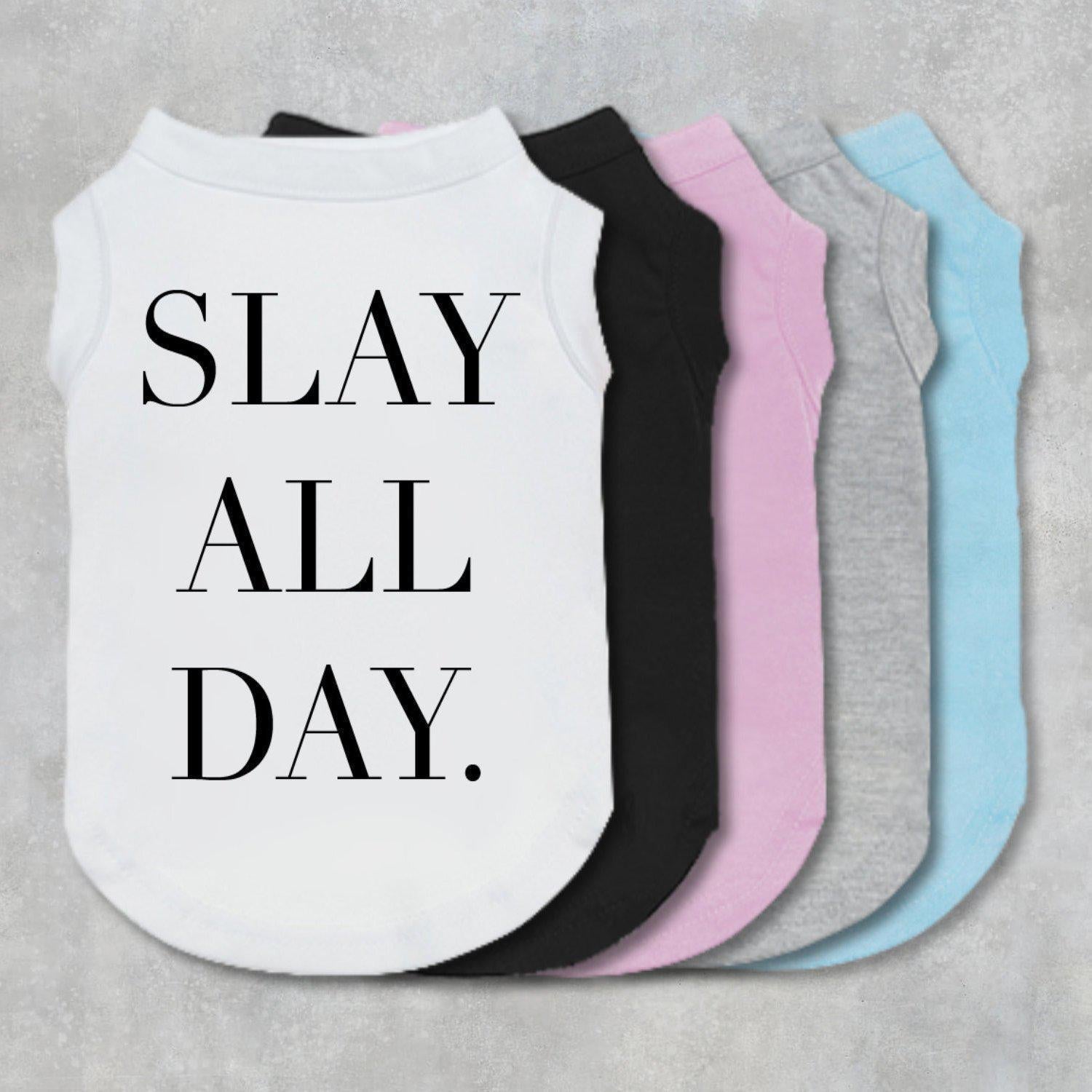 Slay All Day Dog Shirt-The Honest Dog-TheHonestDog