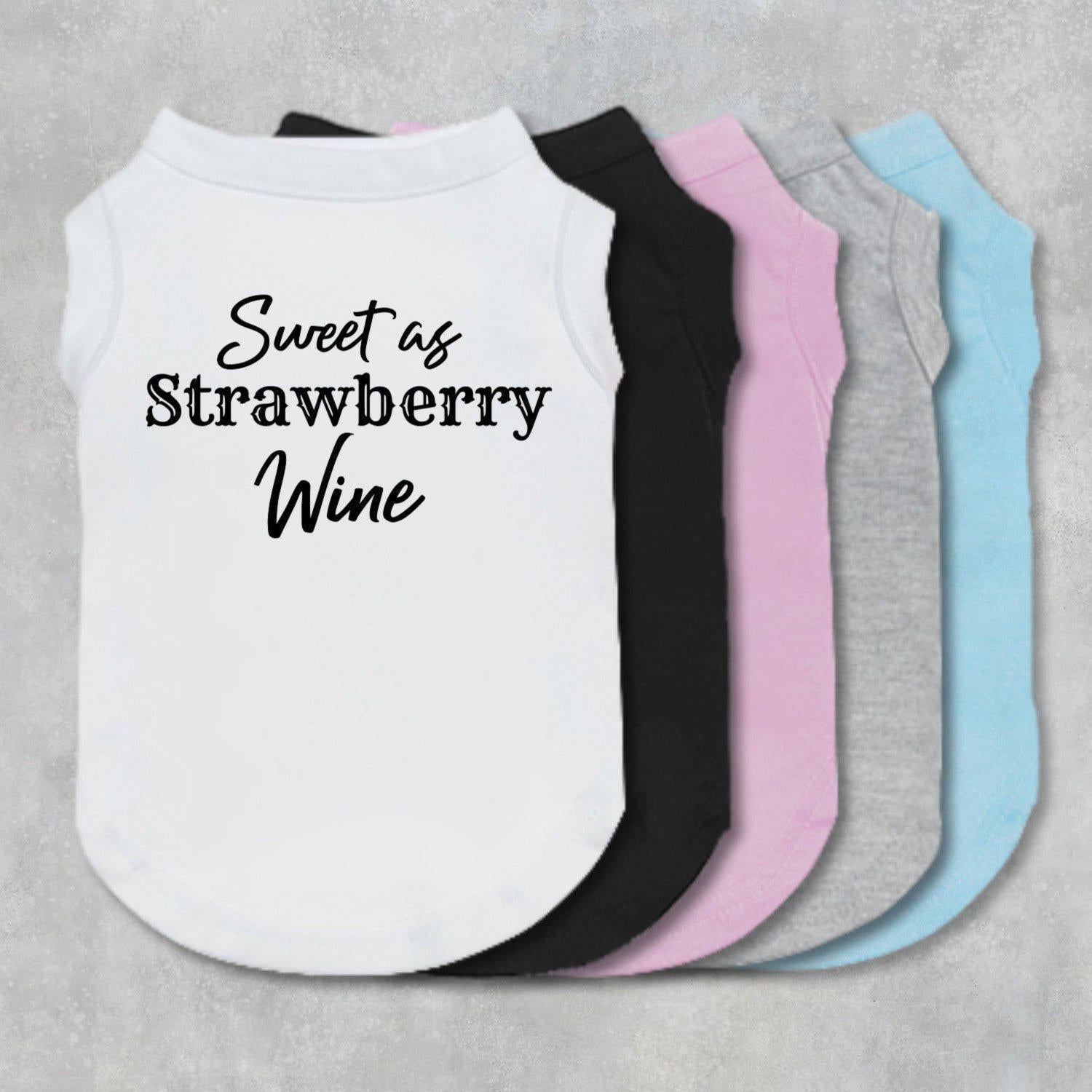 Sweet As Strawberry Wine Dog Shirt-The Honest Dog-TheHonestDog