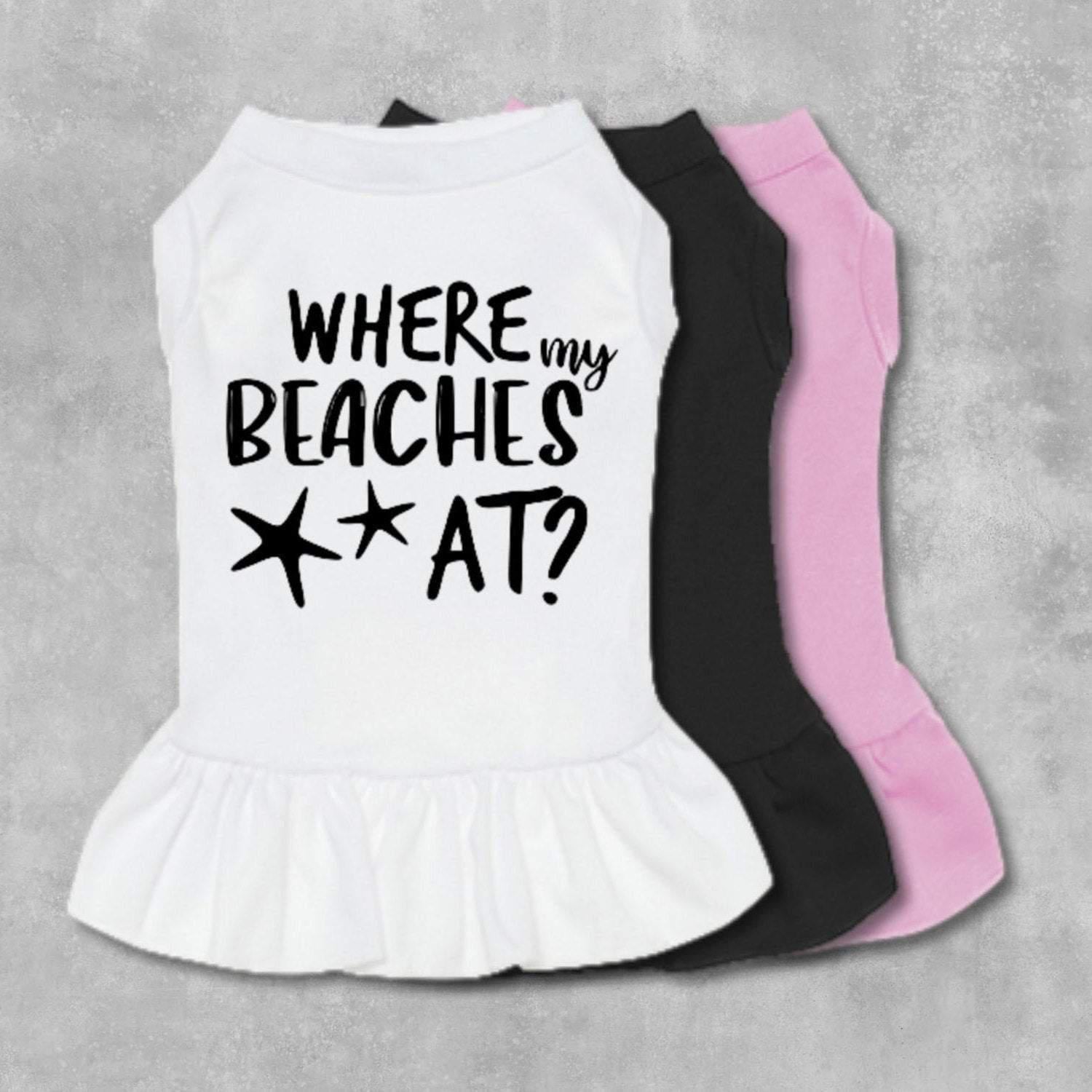 Where My Beaches At Dog Dress-The Honest Dog-TheHonestDog