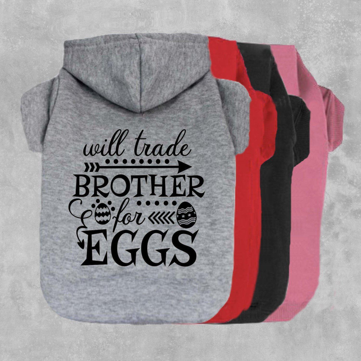 Will Trade Brother For Eggs Dog Hoodie-The Honest Dog-TheHonestDog