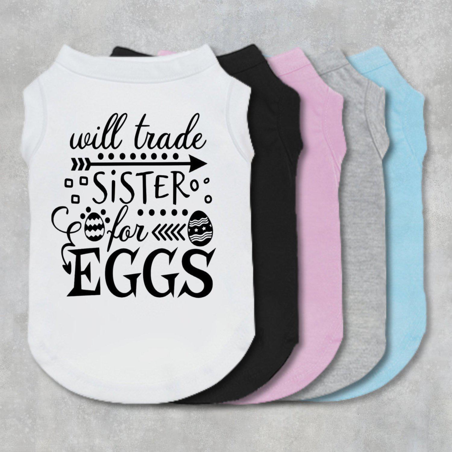 Will Trade Sister For Eggs Dog Shirt-The Honest Dog-TheHonestDog