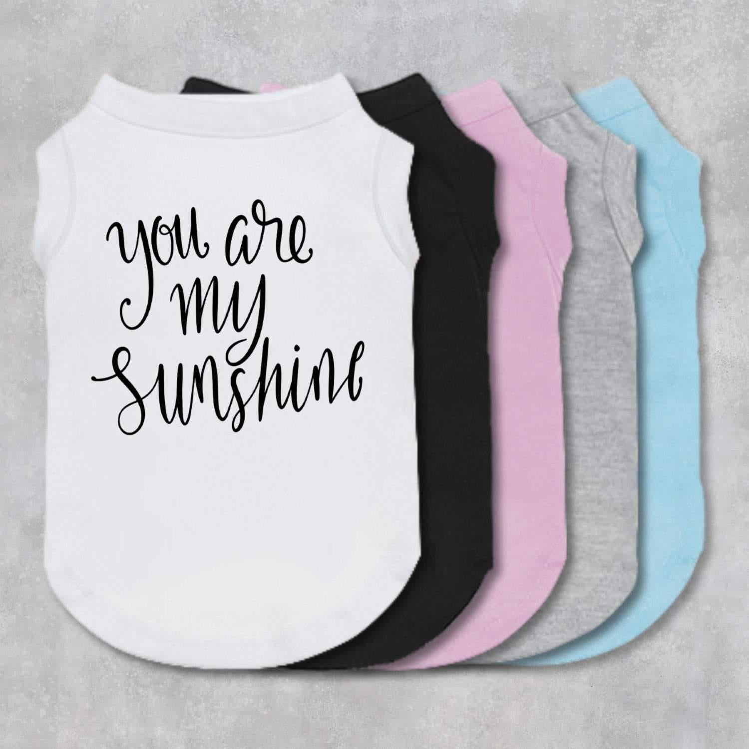 You Are My Sunshine Dog Shirt-The Honest Dog-TheHonestDog